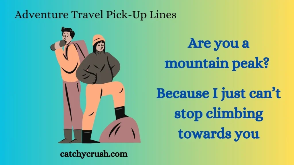 Adventure Travel Pick-Up Lines