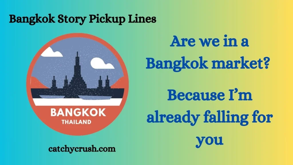 Bangkok Story Pickup Lines