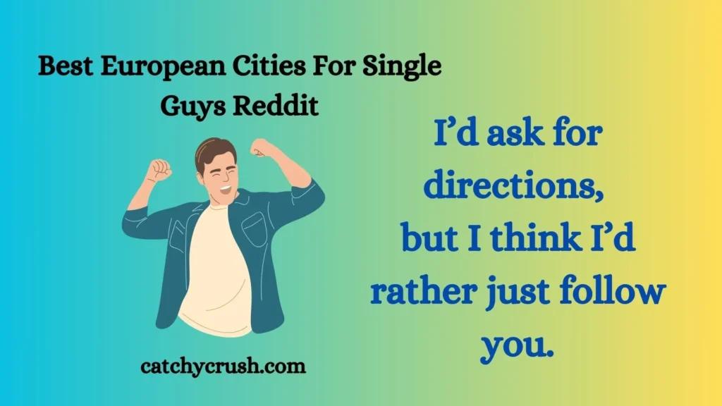 Best European Cities For Single Guys Reddit