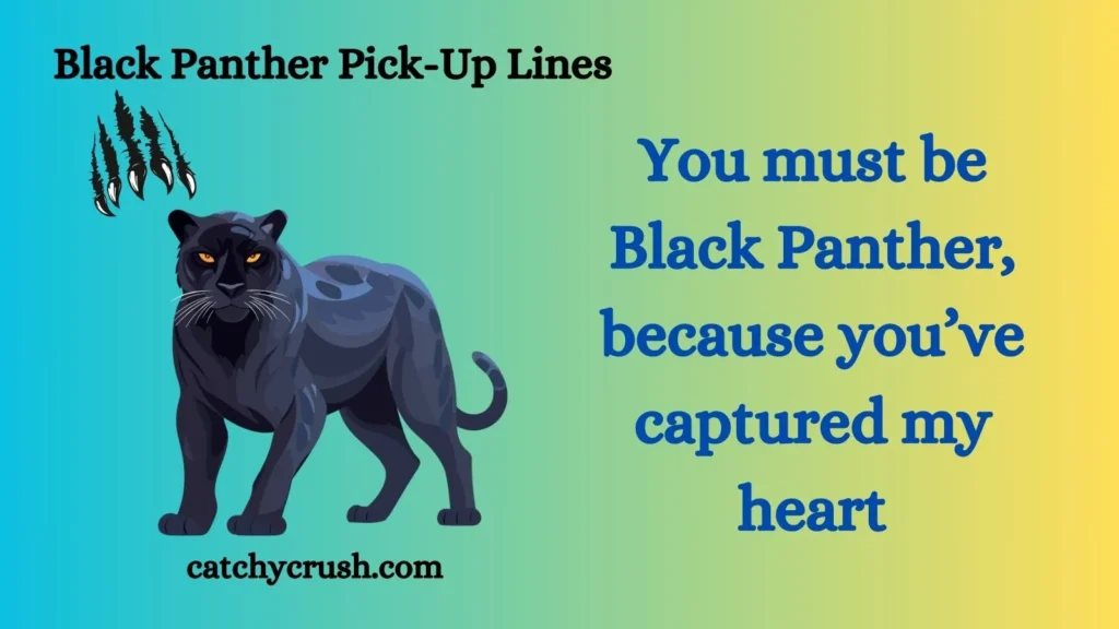 Black Panther Pick-Up Lines