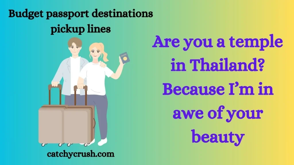 Budget passport destinations pickup lines
