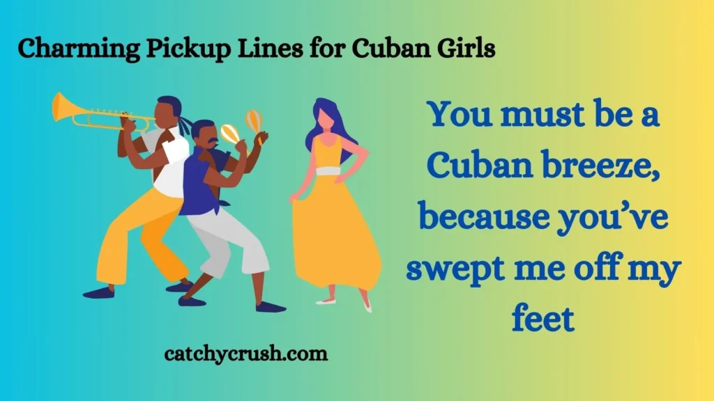 Charming Pickup Lines for Cuban Girls 