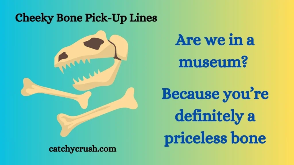 Cheeky Bone Pick-Up Lines