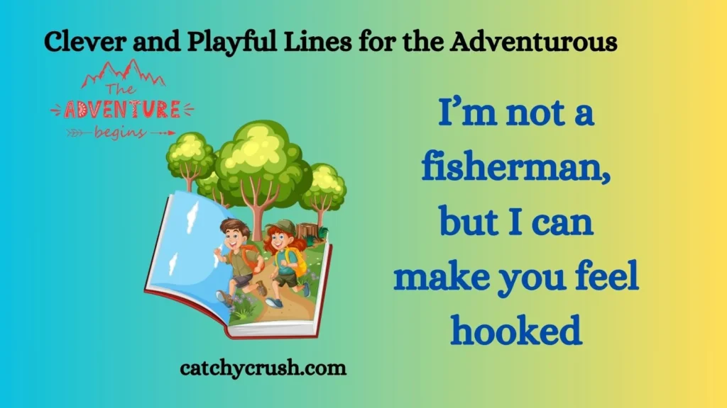 Clever and Playful Lines for the Adventurous