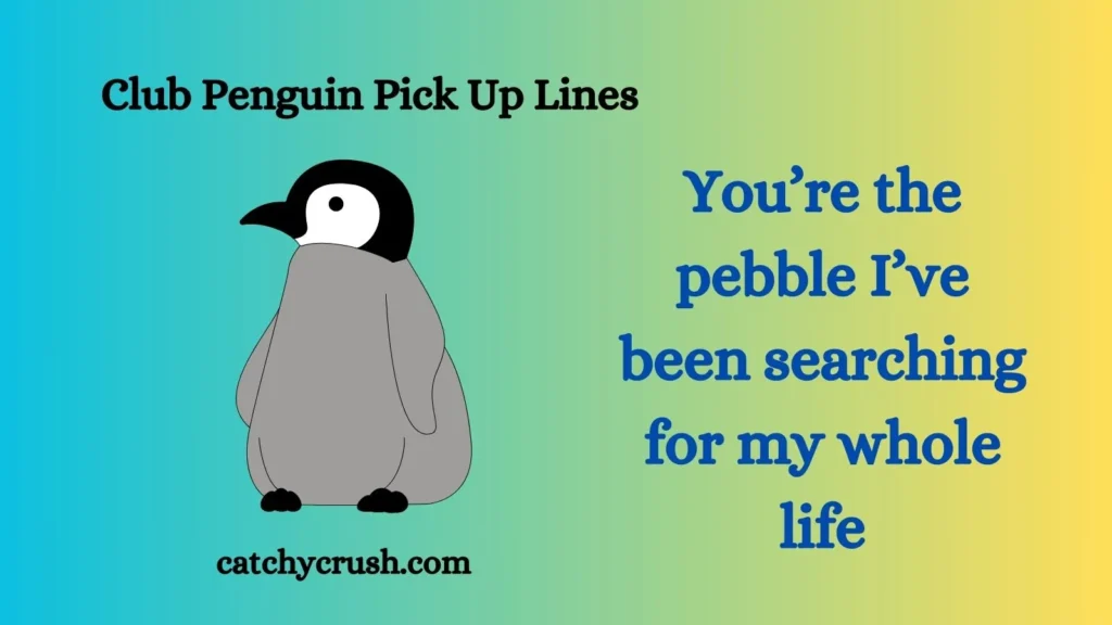 Club Penguin Pick Up Lines