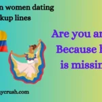 Colombian women dating pickup lines