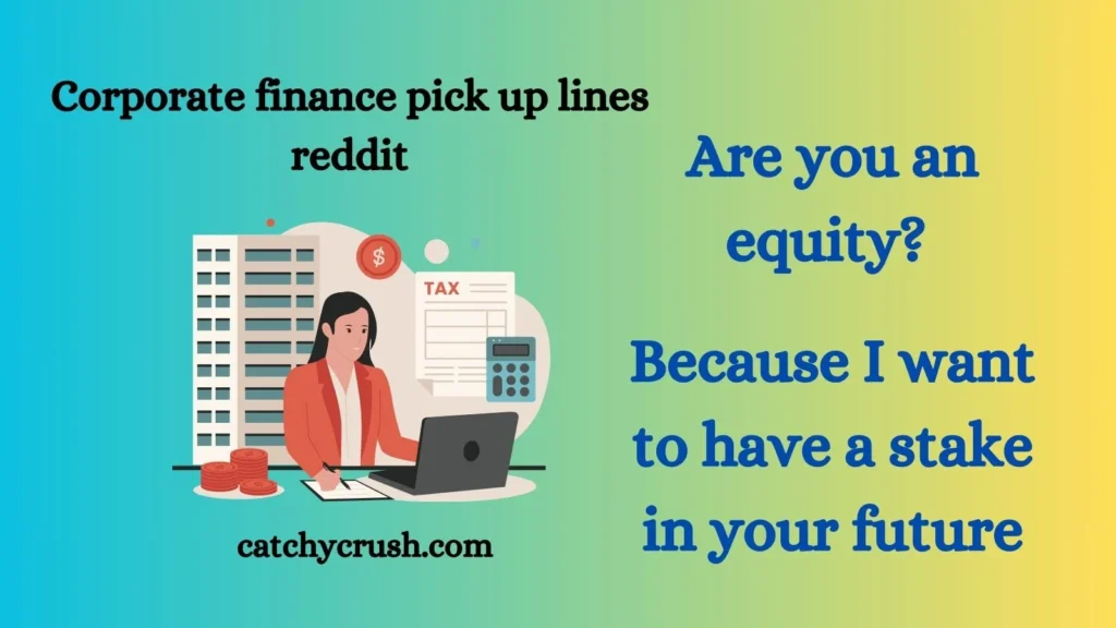 Corporate finance pick up lines reddit