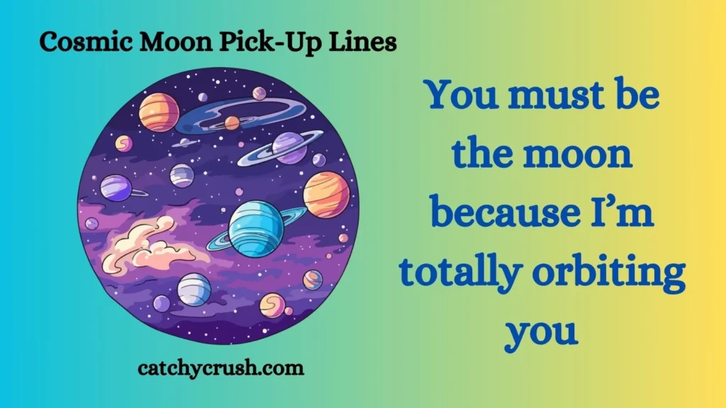 Cosmic Moon Pick-Up Lines