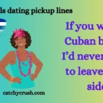 Cuban girls dating pickup lines
