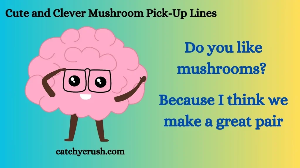 Cute and Clever Mushroom Pick Up Lines