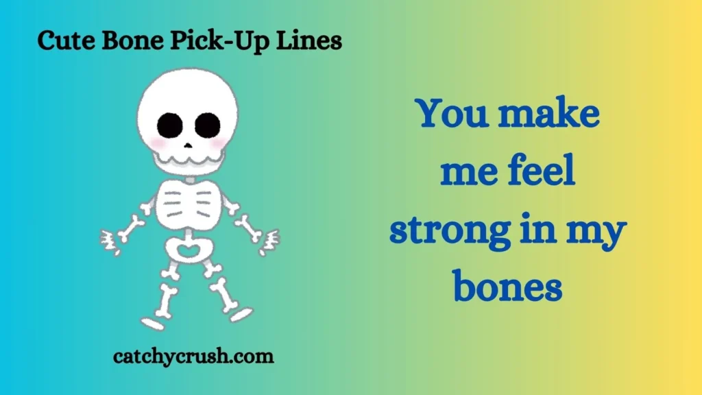 Cute Bone Pick-Up Lines