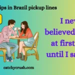 Dating tips in Brazil pickup lines