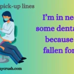 Dentist pick up lines