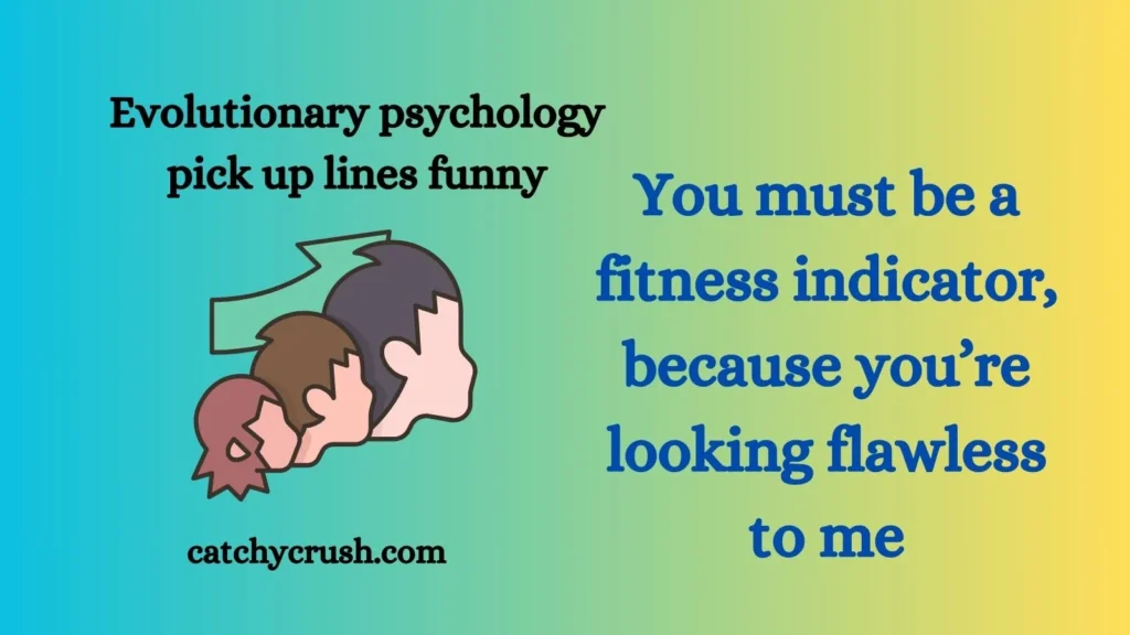 Evolutionary psychology pick up lines funny