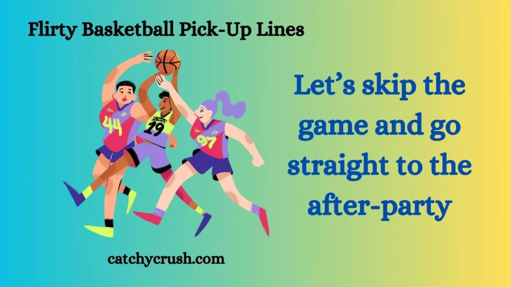 Flirty Basketball Pick-Up Lines