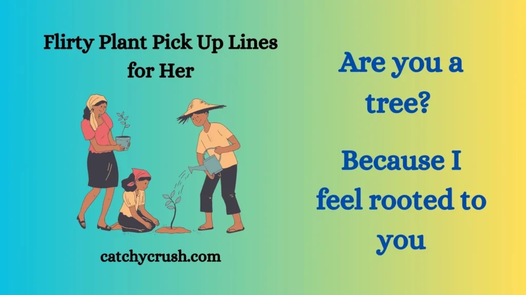 Flirty Plant Pick Up Lines for Her