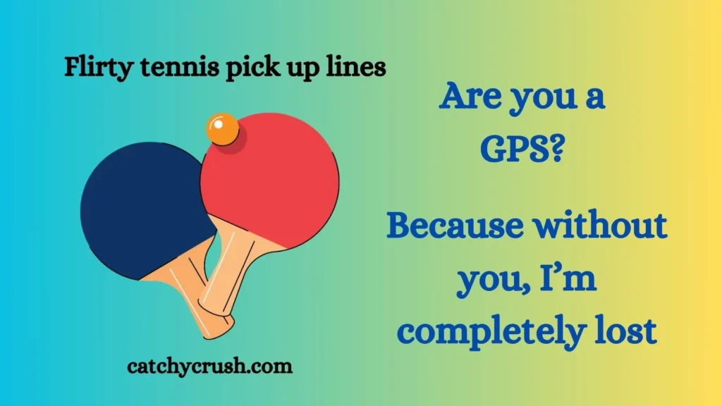 Flirty tennis pick up lines