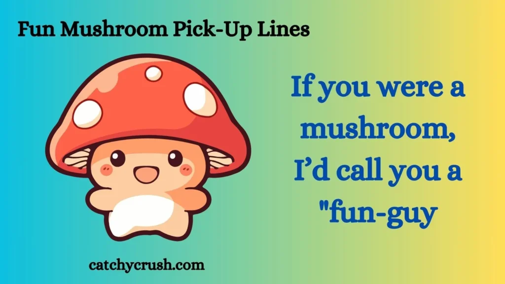 Fun Mushroom Pick-Up Lines