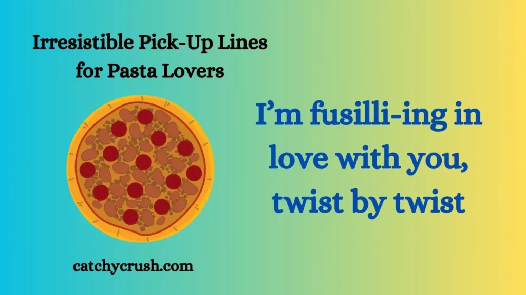 Irresistible Pick Up Lines for Pasta Lovers