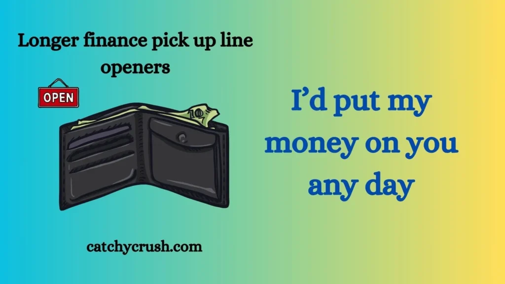 Longer finance pick up line openers