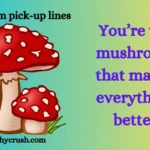 Mushroom pick up lines