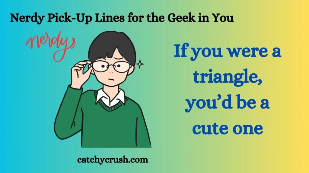 Nerdy Pick-Up Lines for the Geek in You