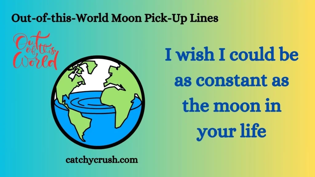 Out of this World Moon Pick-Up Lines