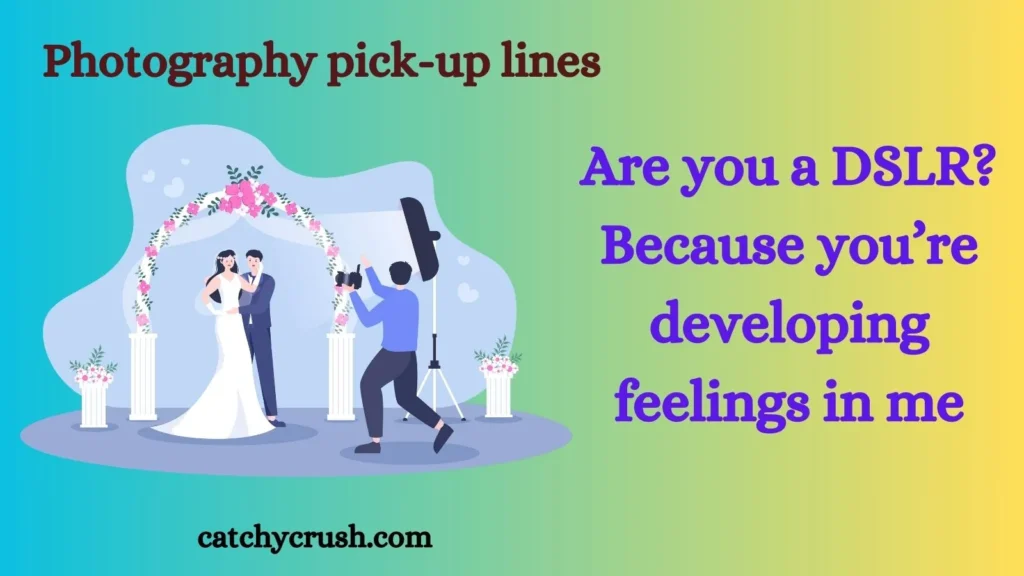 Photography pick-up lines