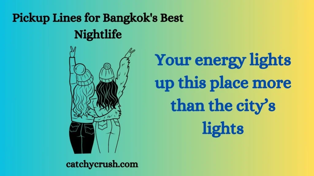 Pickup Lines for Bangkok's Best Nightlife
