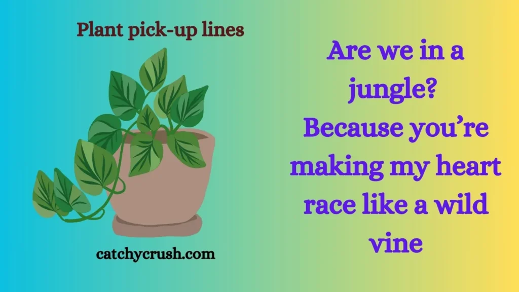 Plant pick up lines