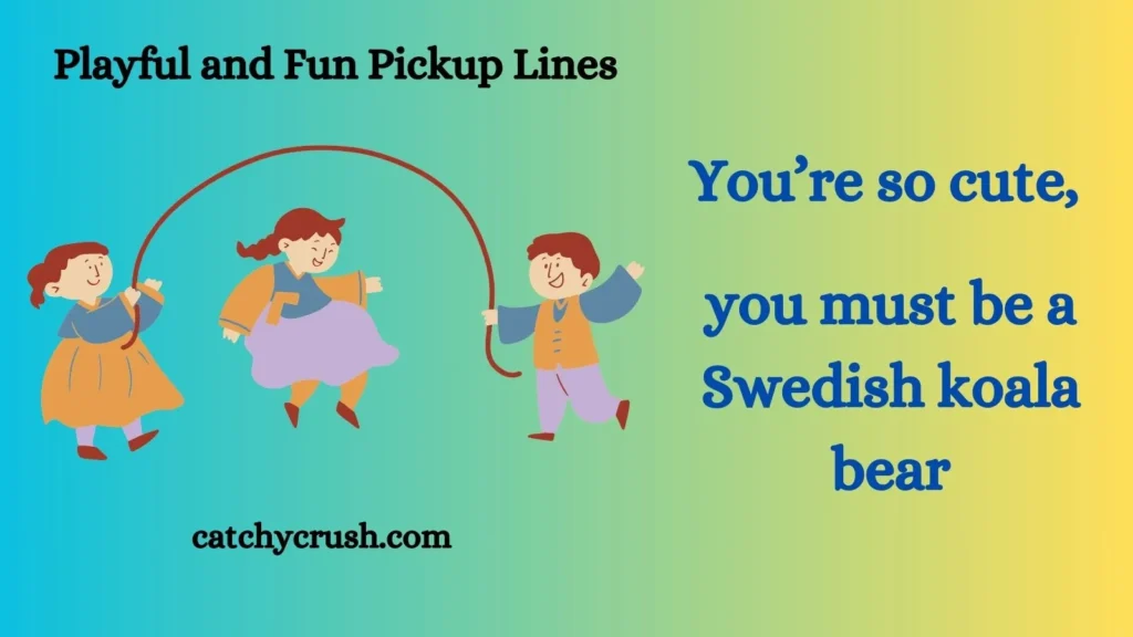 Playful and Fun Pickup Lines
