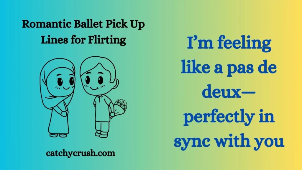 Romantic Ballet Pick Up Lines for Flirting