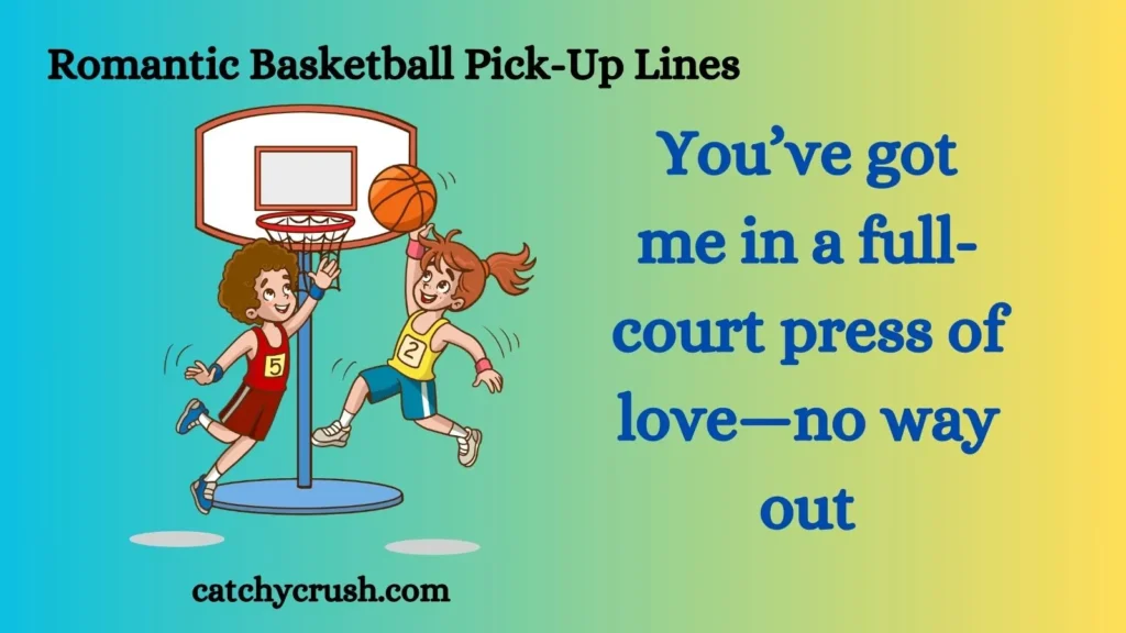 Romantic Basketball Pick-Up Lines