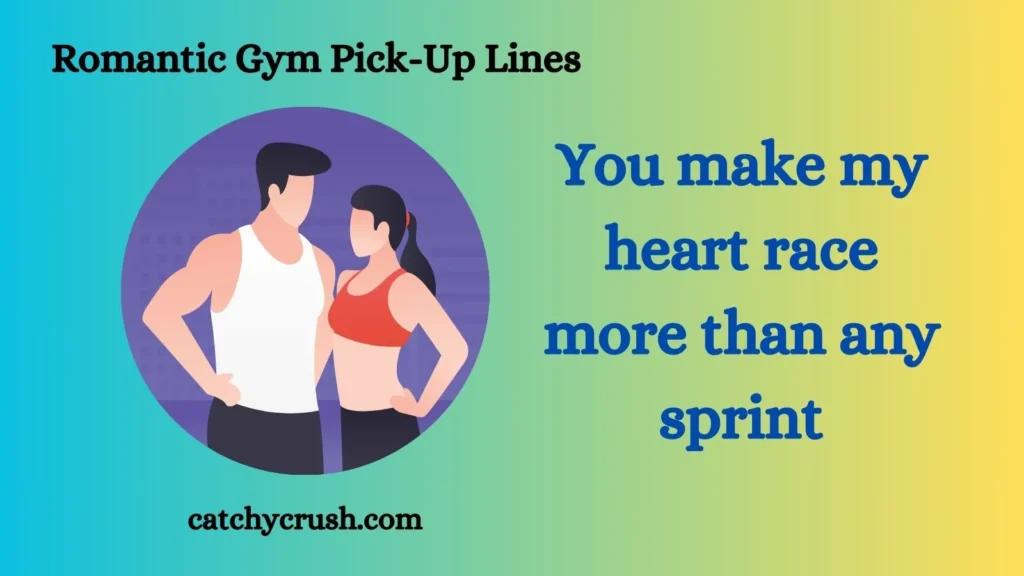 Romantic Gym Pick-Up Lines