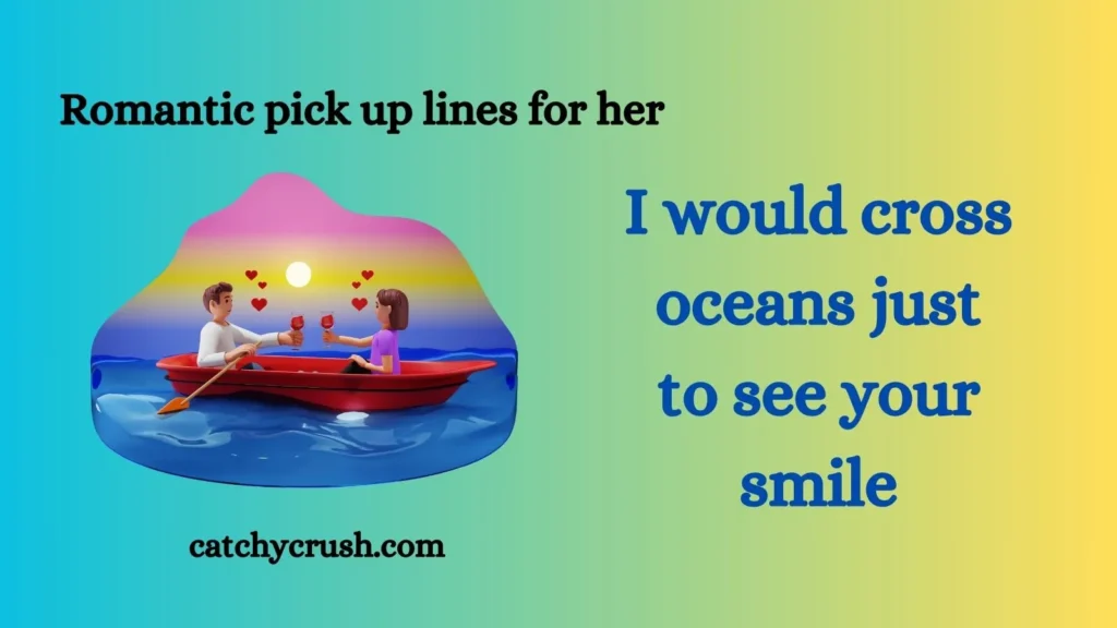 Romantic pick up lines for her