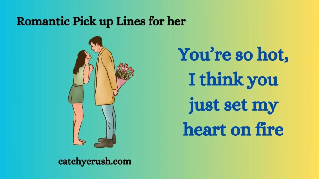 Romantic Pick up Lines for her