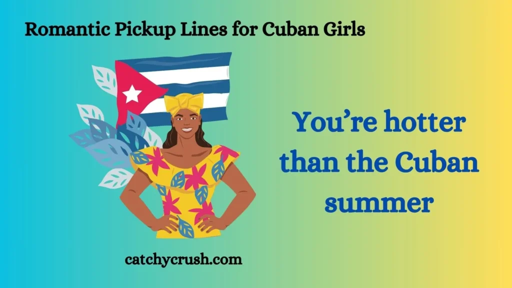 Romantic Pickup Lines for Cuban Girls 