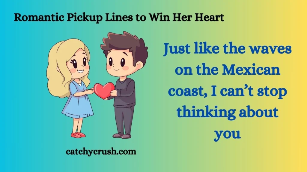 Romantic Pickup Lines to Win Her Heart