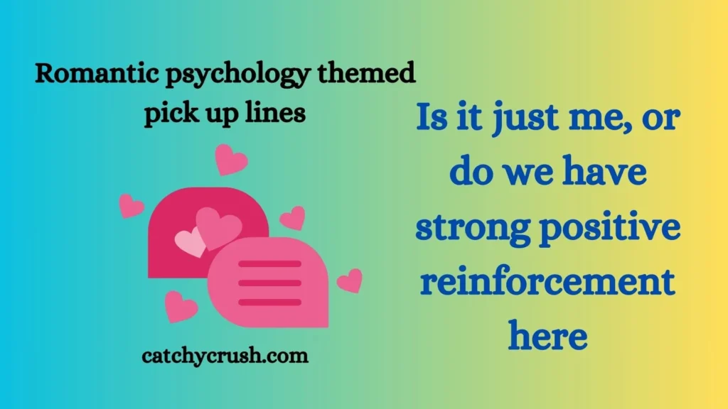 Romantic psychology themed pick up lines