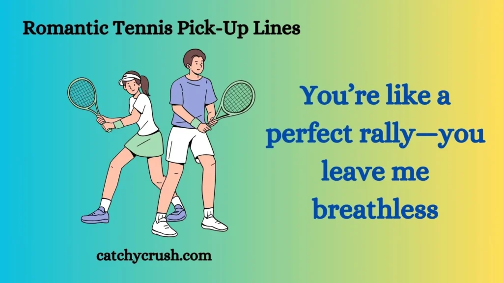 Romantic Tennis Pick Up Lines