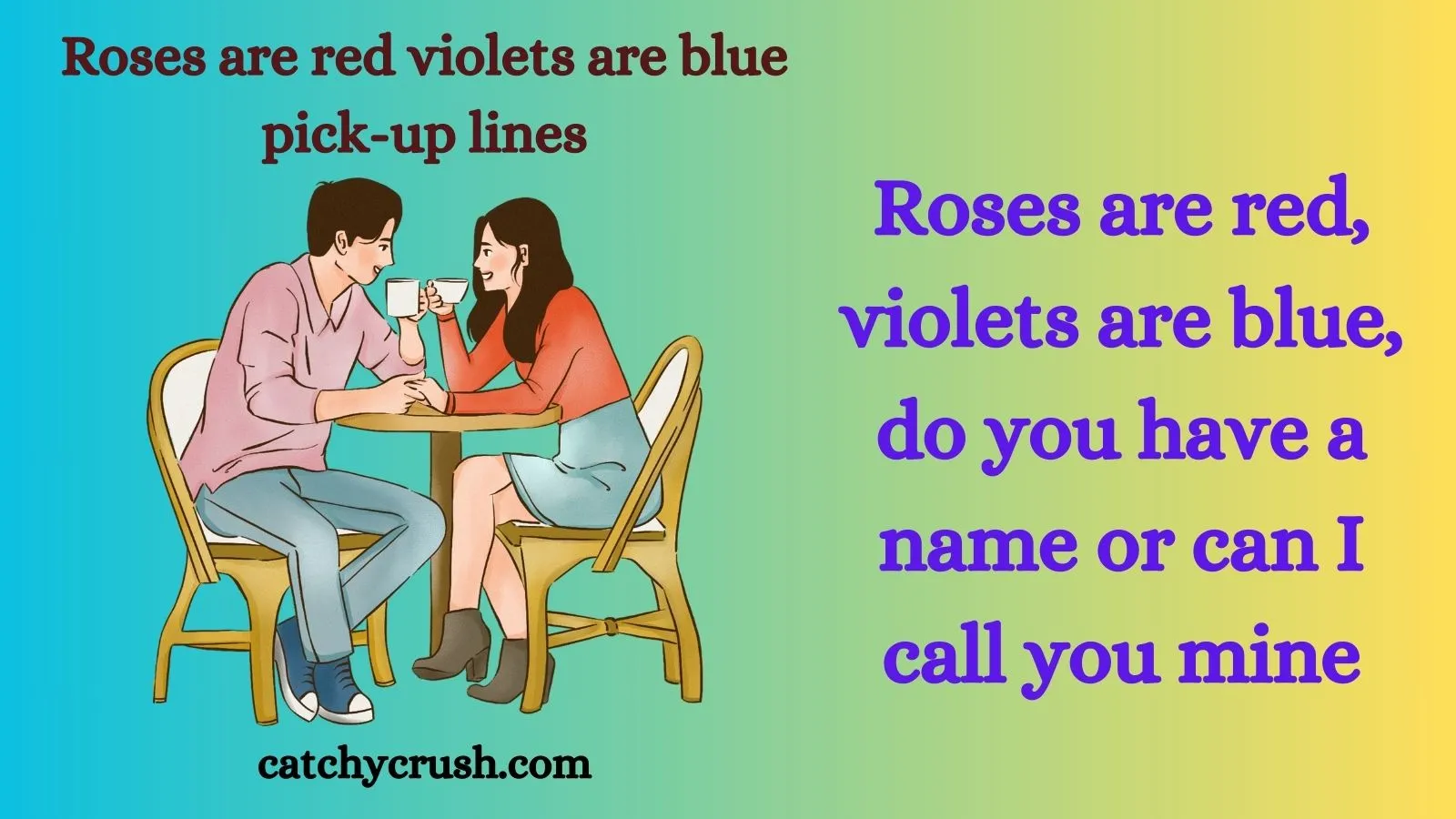 Roses are red violets are blue pick up lines