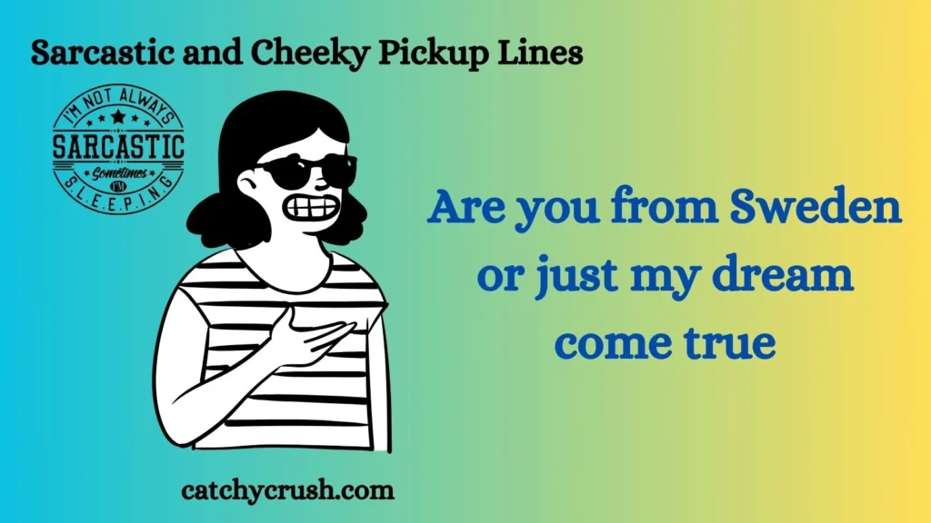 Sarcastic and Cheeky Pickup Lines