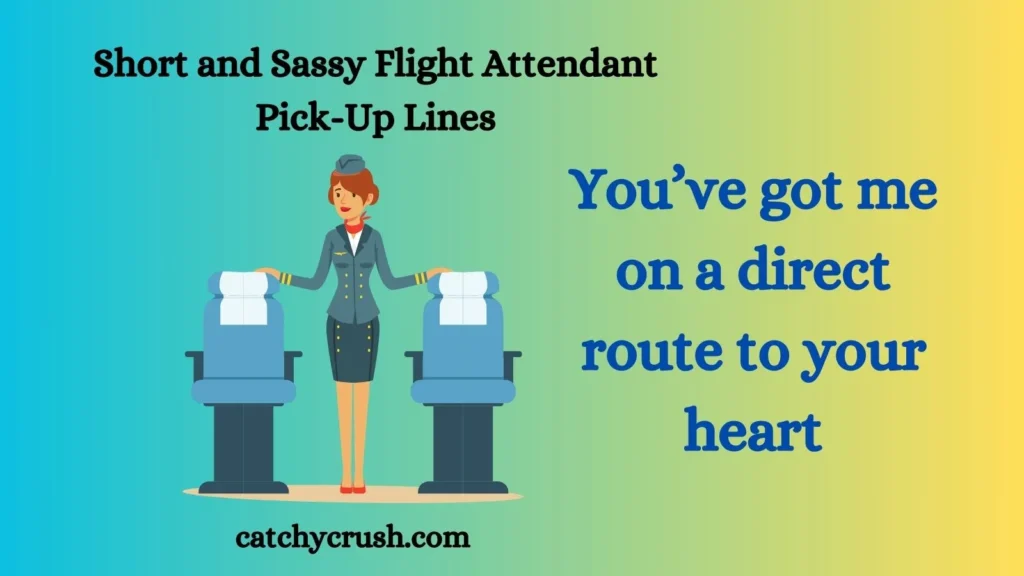 Short and Sassy Flight Attendant Pick-Up Lines