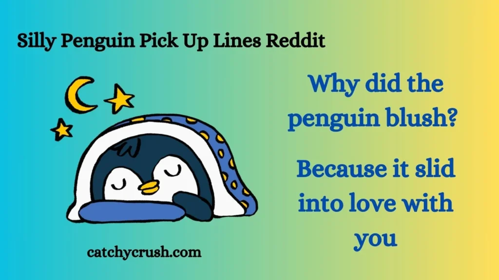 Silly Penguin Pick Up Lines Reddit