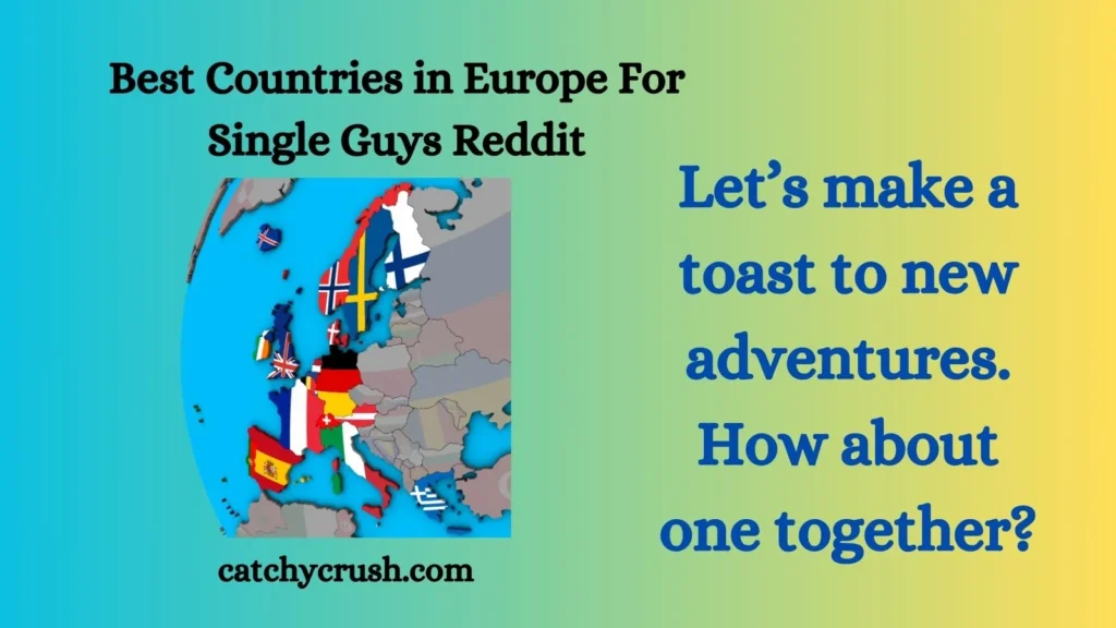 Best Countries in Europe For Single Guys Reddit