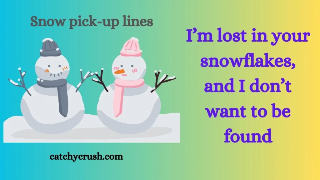 Snow pick-up lines