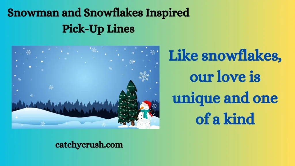 Snowman and Snowflakes Inspired Pick-Up Lines