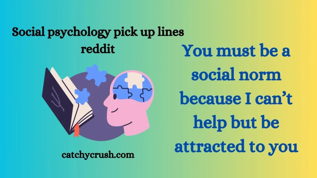 Social psychology pick up lines reddit