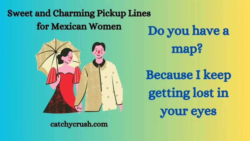 Sweet and Charming Pickup Lines for Mexican Women