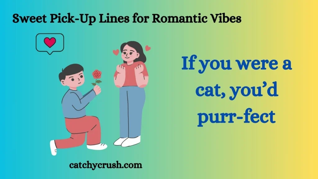 Sweet Pick-Up Lines for Romantic Vibes
